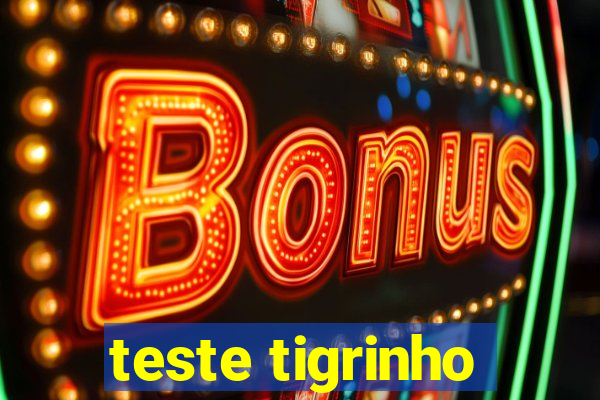 teste tigrinho